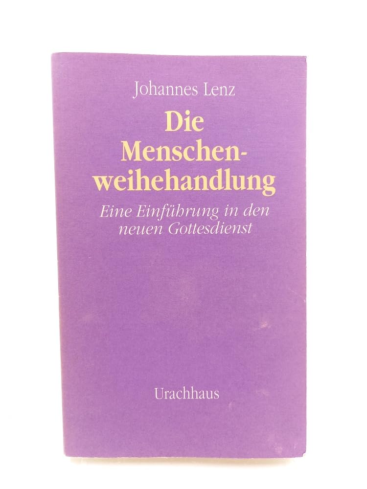 Die Menschenweihehandlung: Eine Einführung in den neuen Gottesdienst Religion & Esotericism