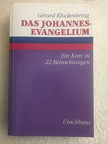 Das Johannes-Evangelium: Ein Kurs in 22 Betrachtungen Religion & Esotericism