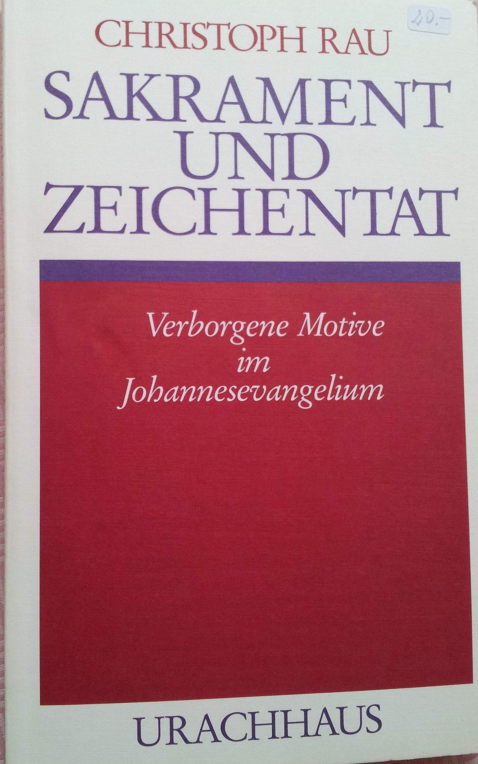 Sakrament und Zeichentat: Verborgene Motive im Johannesevangelium Religion & Esotericism