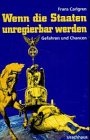 Wenn die Staaten unregierbar werden. Gefahren und Chancen Politics & History
