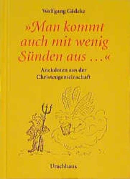 Man kommt auch mit wenig Sünden aus...: Anekdoten aus der Christengemeinschaft Humour & Satire