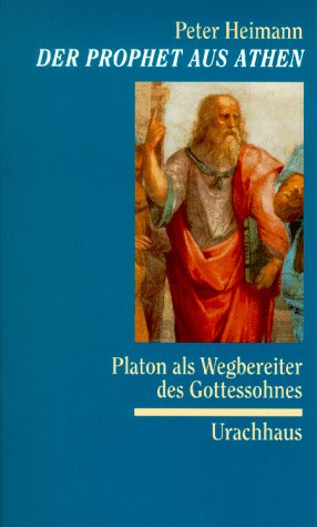Der Prophet aus Athen - Platon als Wegbereiter des Gottessohnes Philosophy