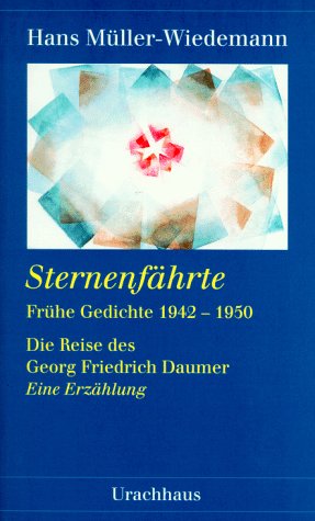 Sternenfährte: Frühe Gedichte 1942-50. Die Reise des Georg Friedrich Daumer. Eine Erzählung Poetry