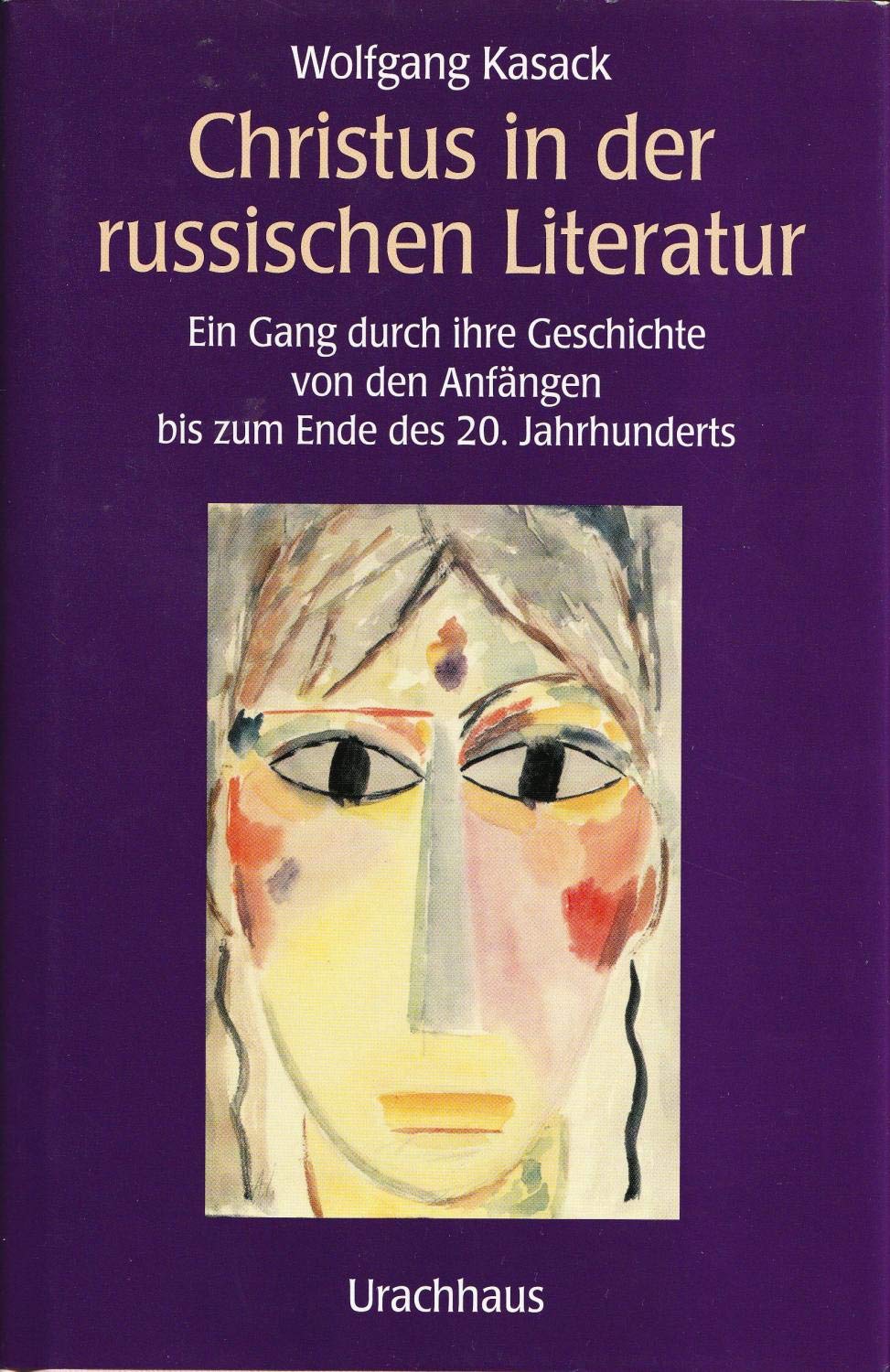 Christus in der russischen Literatur: Ein Gang durch ihre Geschichte von den Anfängen bis zum Ende des 20. Jahrhunderts Books