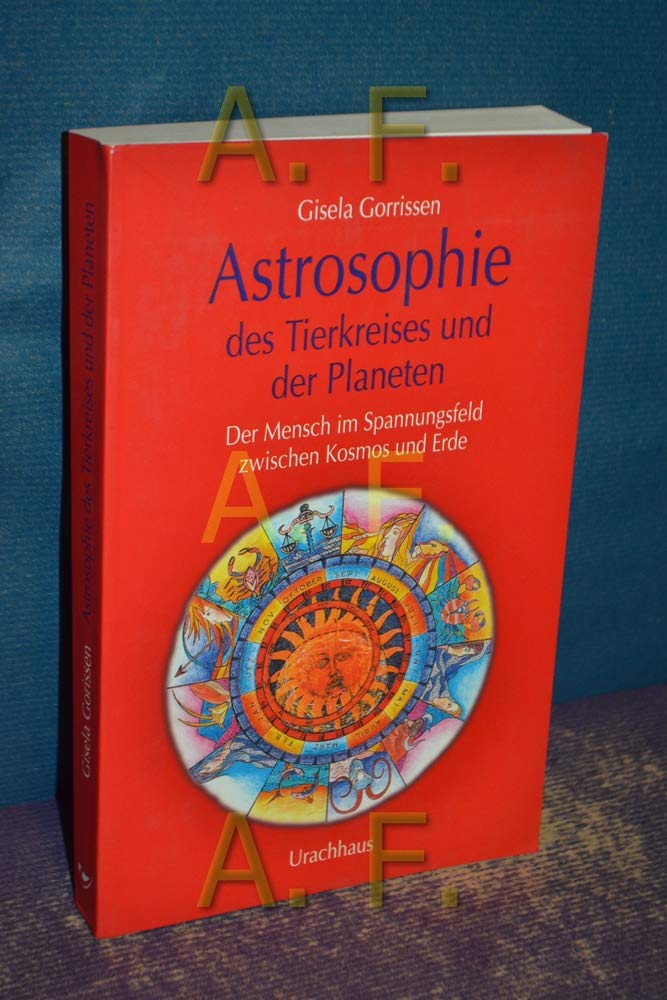 Astrosophie des Tierkreises und der Planeten: Der Mensch im Spannungsfeld zwischen Kosmos und Erde Books