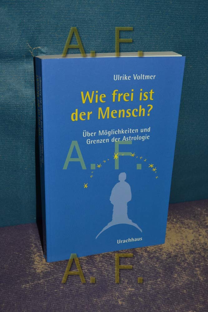 Wie frei ist der Mensch?: Über Möglichkeiten und Grenzen der Astrologie Books