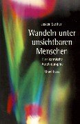 Wandeln unter unsichtbaren Menschen: Eine karmische Autobiographie Memories