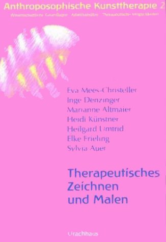 Anthroposophische Kunsttherapie, 4 Bde., Bd.2, Therapeutisches Zeichnen und Malen Medicine