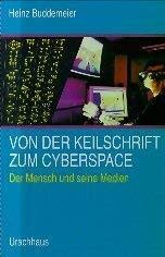Von der Keilschrift zum Cyberspace. Der Mensch und seine Medien Books