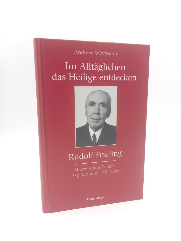 Im Alltäglichen das Heilige entdecken - Rudolf Frieling Health, Nutrition & Fitness
