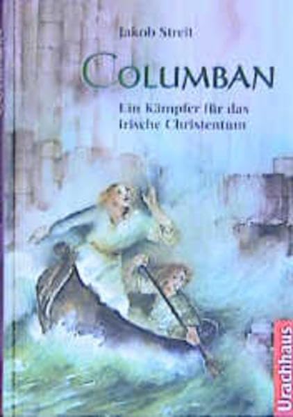 Columban: Ein Kämpfer für das irische Christentum Non-fiction