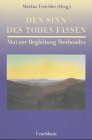 Den Sinn des Todes fassen: Mut zur Begleitung Sterbender Death & Mourning