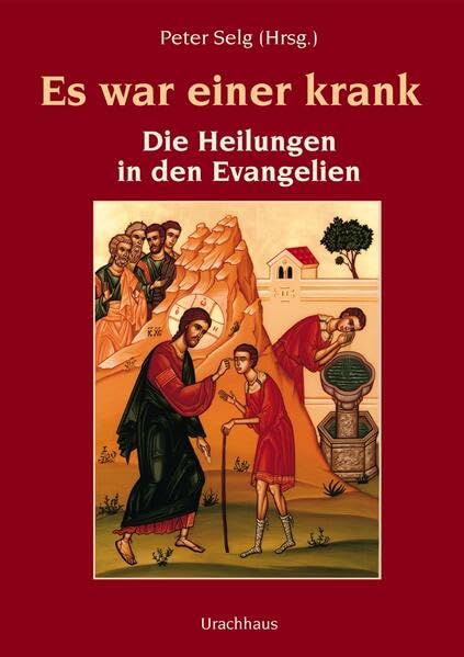 Es war einer krank: Die Heiligen in den Evangelien Religion & Esotericism
