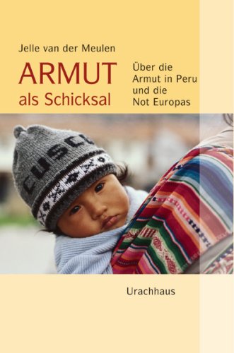 Armut als Schicksal: Über die Armut in Peru und die Not Europas Books