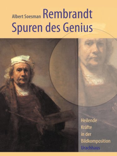 Rembrandt - Spuren des Genius: Heilende Kräfte in der Bildkomposition Film, Art & Culture