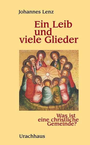Ein Leib und viele Glieder: Was ist eine christliche Gemeinde ? Religion & Esotericism