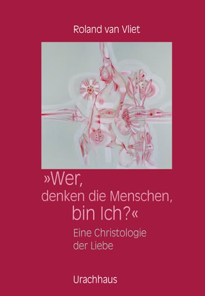 Wer, denken die Menschen, bin Ich? : Eine Christologie der Liebe Health, Nutrition & Fitness