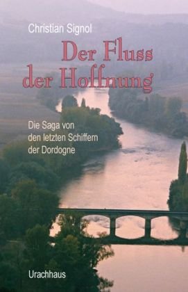 Der Fluss der Hoffnung: Die Saga von den letzten Schiffern der Dordogne Personalities