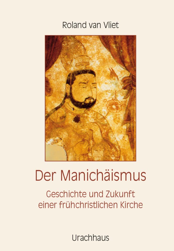 Der Manichäismus: Geschichte und Zukunft einer frühchristlichen Kirche Health, Nutrition & Fitness