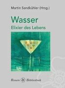 Wasser - Elexier des Lebens: Texte, Gedichte und Sprüche über das lebenserhaltende Element Contemporary literature