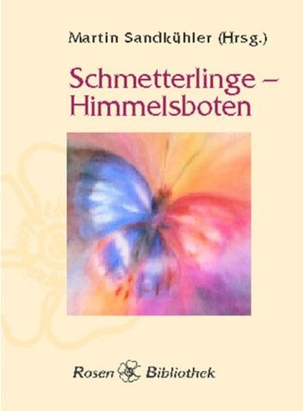 Schmetterlinge - Himmelsboten: Texte und Gedichte aus dem Reich der Falter Contemporary literature