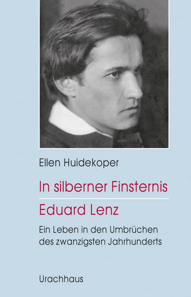 In silberner Finsternis - Eduard Lenz: Ein Leben in den Umbrüchen des zwanzigsten Jahrhunderts Politics & Society