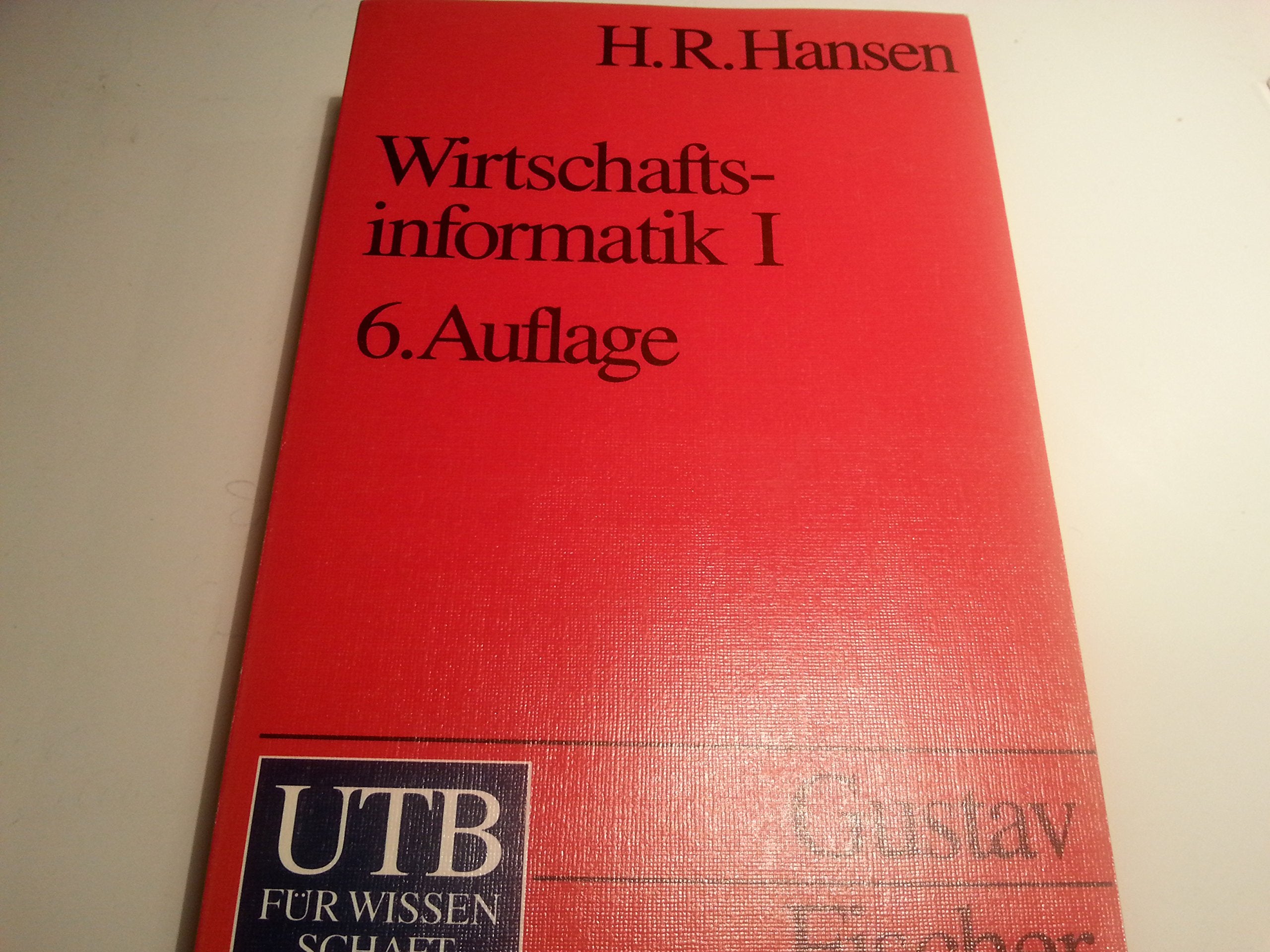Wirtschaftsinformatik 1: Grundlagen betrieblicher Informationsverarbeitung. Grundwissen der Ökonomik: Betriebswirtschaftslehre (UTB M: Uni-Taschenbücher) Business & Technology