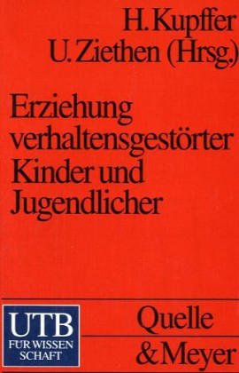 Erziehung verhaltensgestörter Kinder und Jugendlicher (UTB S (Small-Format): Uni-Taschenbücher) Education & Training