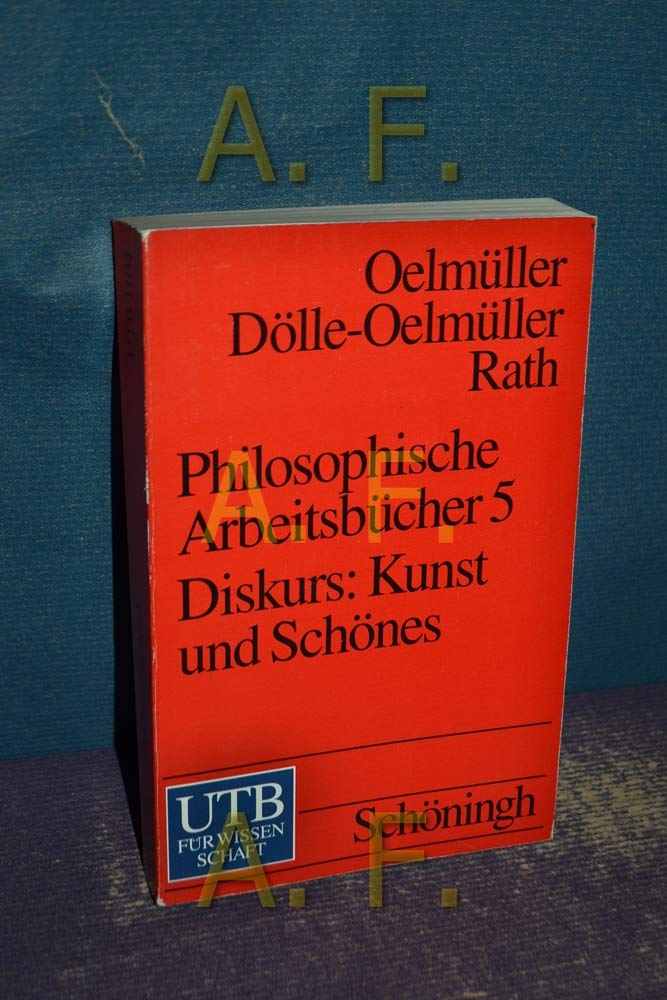 Uni-Taschenbuch Nr. 1104: Philosophische Arbeitsbücher, Band 5: Diskurs: Kunst und Schönes Philosophy