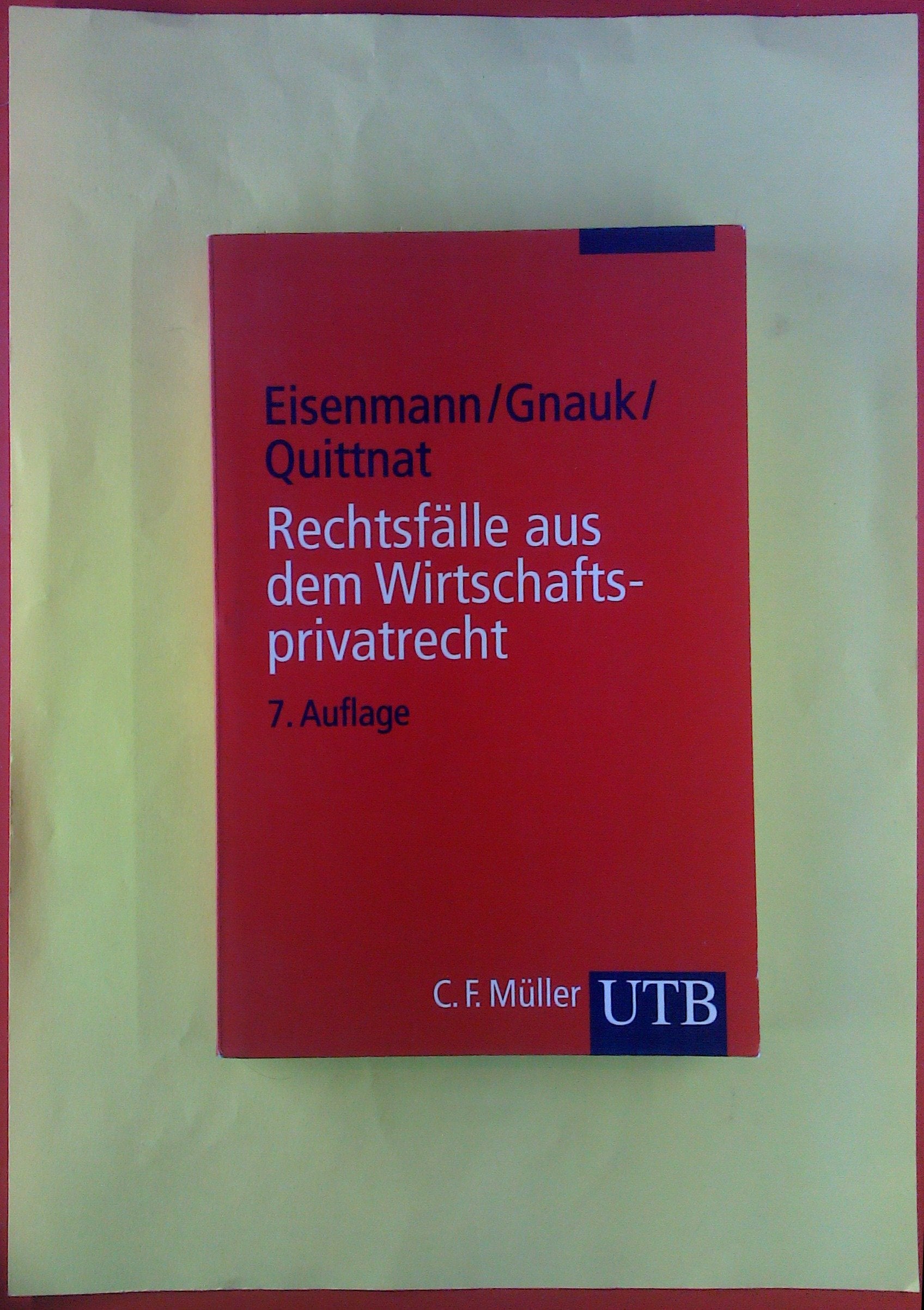 Rechtsfälle aus dem Wirtschaftsprivatrecht. Für Studierende der Wirtschaftswissenschaften (UTB S (Small-Format): Uni-Taschenbücher) Law