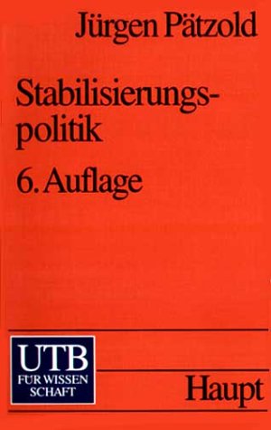 Stabilisierungspolitik: Grundlagen der nachfrage- und angebotsorientierten Wirtschaftspolitik. (Wirtschafts- und Sozialtexte) (UTB S (Small-Format): Uni-Taschenbücher) Politics & History