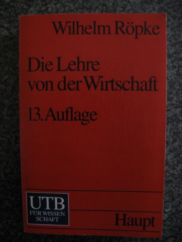 Die Lehre von der Wirtschaft (UTB S (Small-Format): Uni-Taschenbücher) Business & Technology