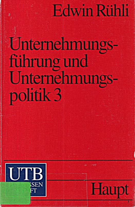 Unternehmungsführung und Unternehmungspolitik 3: Die Willensdurchsetzung im Führungsprozess (UTB S (Small-Format): Uni-Taschenbücher) Business, Finance & Career