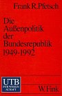 Die Aussenpolitik der Bundesrepublik 1949-1992: Von der Spaltung zur Vereinigung (UTB S (Small-Format): Uni-Taschenbücher) Politics & History