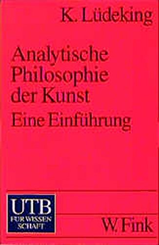 Analytische Philosophie der Kunst: Eine Einführung (UTB S (Small-Format): Uni-Taschenbücher) Philosophy