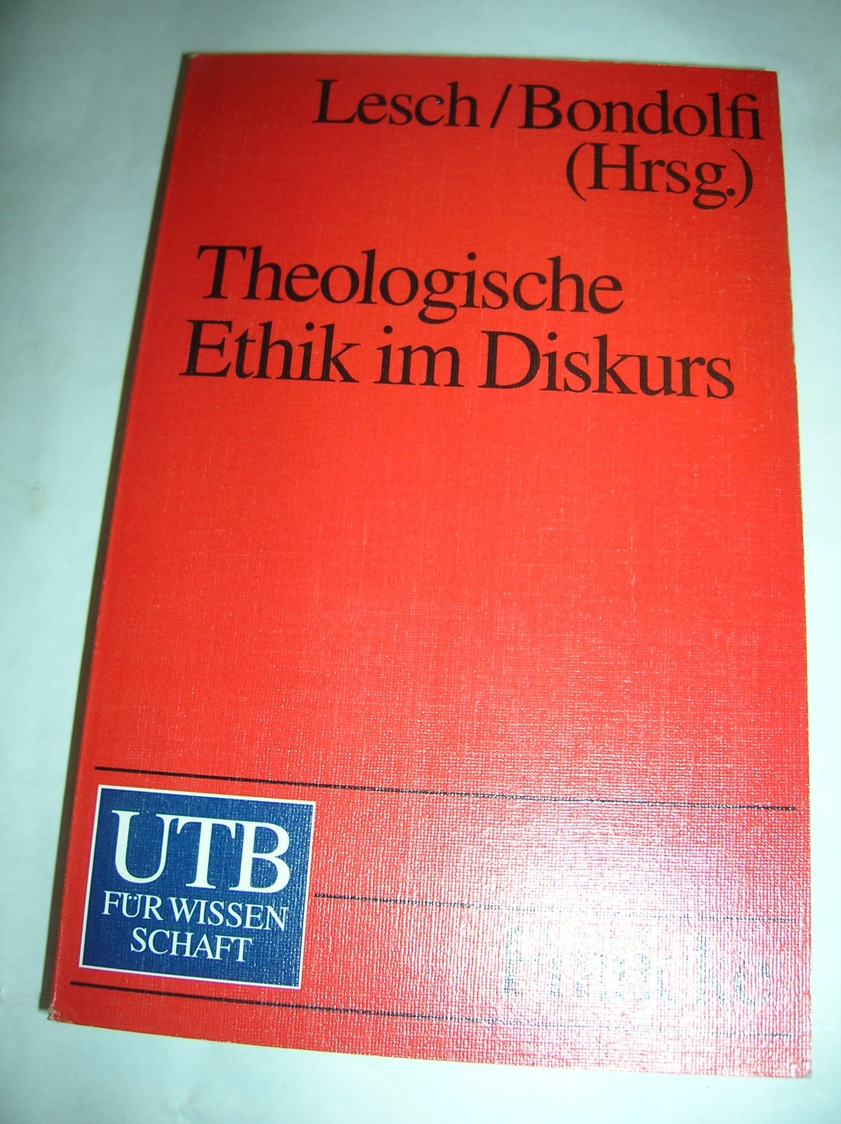 Theologische Ethik im Diskurs: Eine Einführung (UTB S (Small-Format): Uni-Taschenbücher) Religion & Esotericism