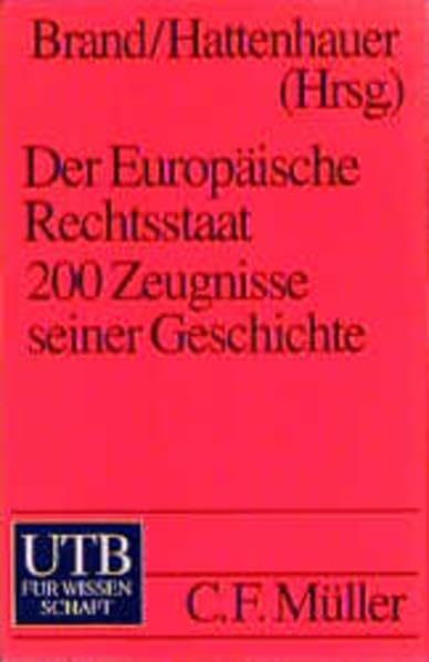 Der Europäische Rechtsstaat. 200 Zeugnisse seiner Geschichte (UTB S (Small-Format): Uni-Taschenbücher) Books