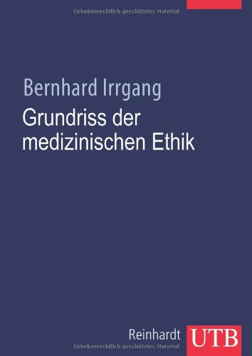 Grundriss der medizinischen Ethik (UTB S (Small-Format): Uni-Taschenbücher) Medicine