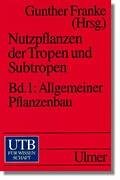 Nutzpflanzen der Tropen und Subtropen: Allgemeiner Pflanzenbau (UTB S (Small-Format): Uni-Taschenbücher) Natural Sciences