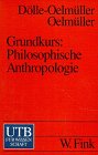 Grundkurs: PHilosophische Anthropologie (UTB S (Small-Format): Uni-Taschenbücher) Philosophy