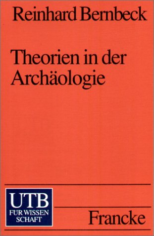 Theorien in der Archäologie (UTB S (Small-Format): Uni-Taschenbücher) Natural Sciences