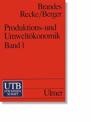Brandes, Wilhelm;Recke, Guido;Berger, Thomas:: Produktions- und Umweltökonomik / Traditionelle und moderne Konzepte Business, Finance & Career