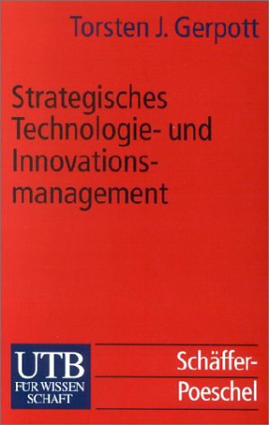Strategisches Technologie- und Innovationsmanagement: Eine konzentrierte Einführung (UTB S (Small-Format): Uni-Taschenbücher) Business, Finance & Career