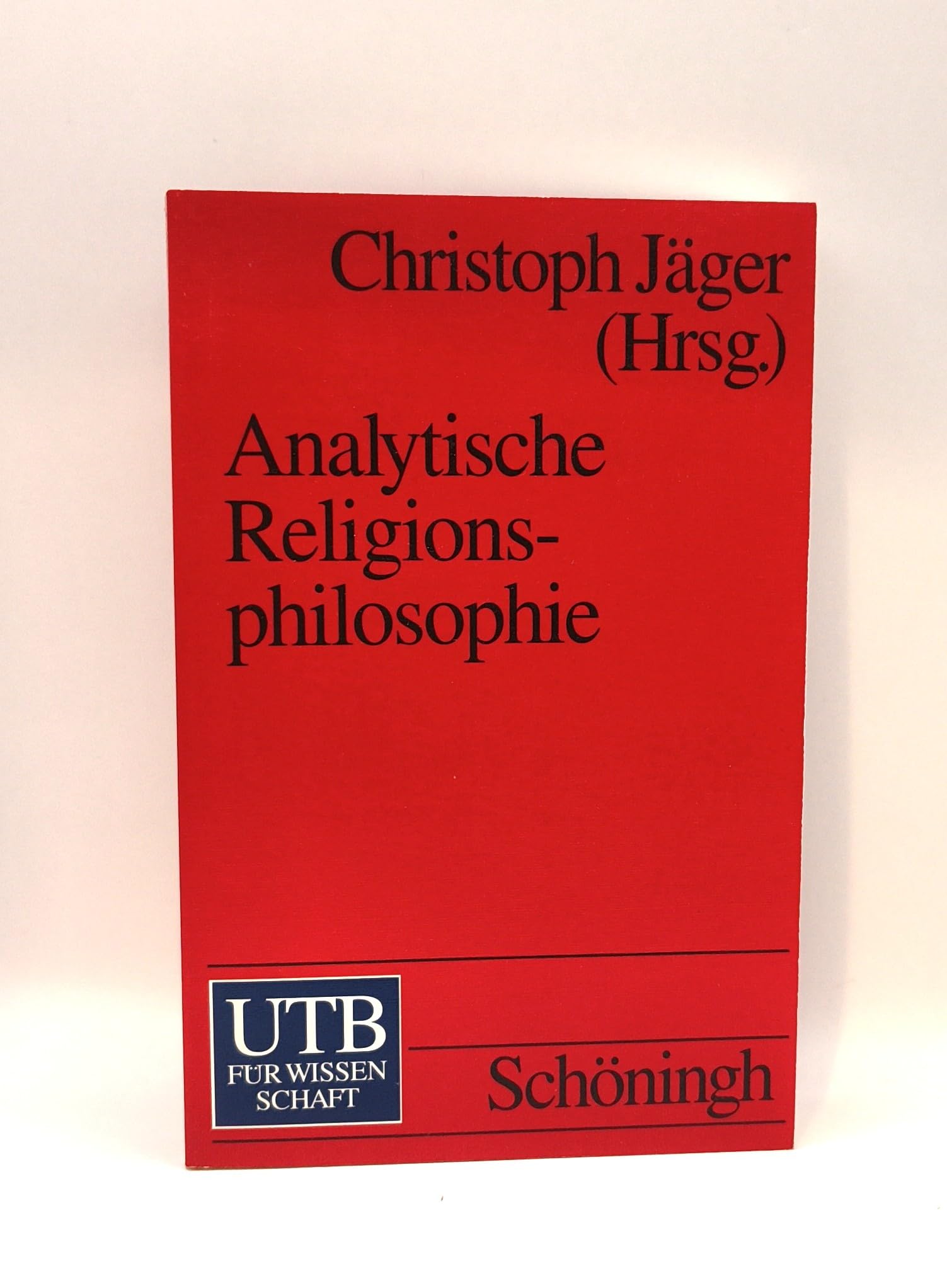 Analytische Religionsphilosophie: Probleme der Philosophie. Texte aus der neueren Diskussion (UTB S (Small-Format): Uni-Taschenbücher) Philosophy