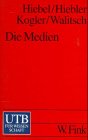 Die Medien: Logik, Leistung, Geschichte (UTB S (Small-Format): Uni-Taschenbücher) Media & Communication