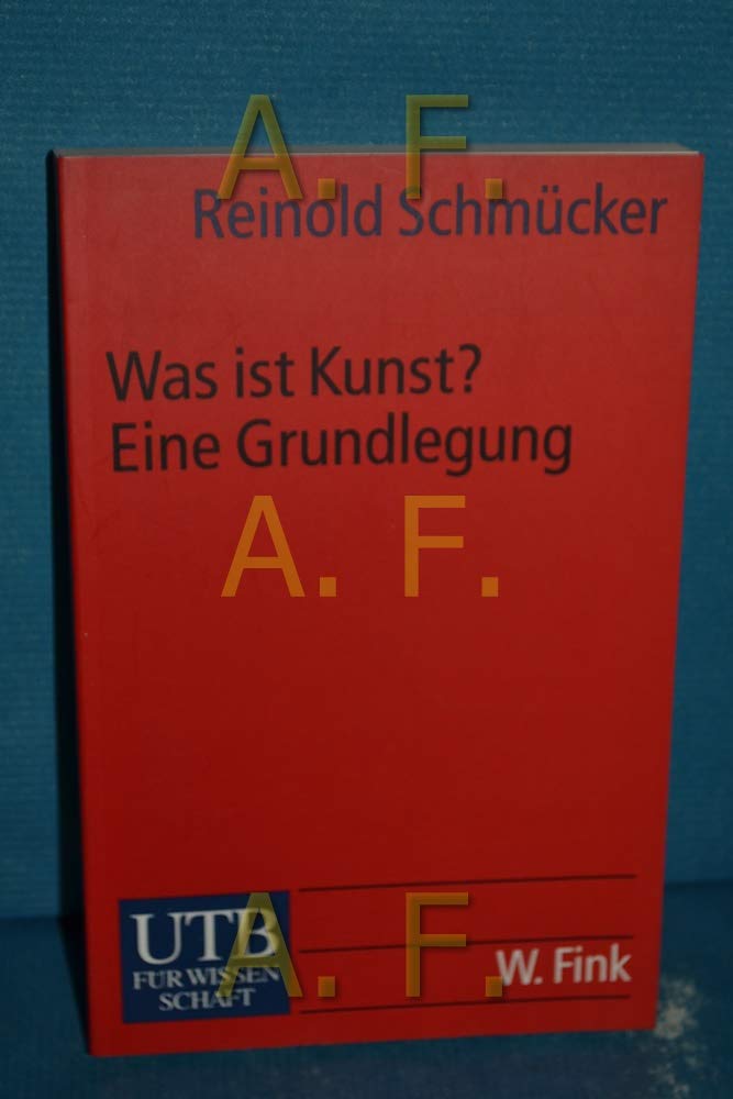 Was ist Kunst? Eine Grundlegung (UTB S (Small-Format): Uni-Taschenbücher) Philosophy
