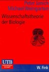 Wissenschaftstheorie der Biologie: Methodische Wissenschaftstheorie und die Begründung der Wissenschaften. Kurs Philosophie-Propädeutica & Paradeigmata (UTB M: Uni-Taschenbücher) Books