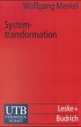 Systemtransformation: Eine Einführung in die Theorie und Empirie der Transformationsforschung (UTB S (Small-Format): Uni-Taschenbücher) Politics & History