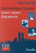 Die Vereinigten Staaten: Daten, Fakten und Dokumente (UTB M: Uni-Taschenbücher) Politics & History