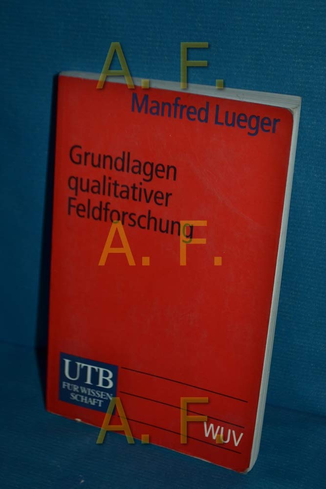 Grundlagen qualitativer Feldforschung: (Uni-Taschenbücher S): Methodologie - Organisierung - Materialanalyse (UTB S (Small-Format): Uni-Taschenbücher) Law